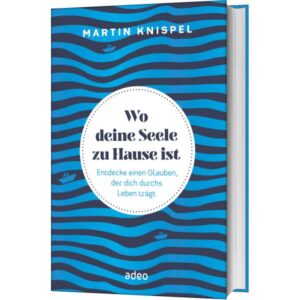 Martin Knispel - Wo deine Seele zu Hause ist