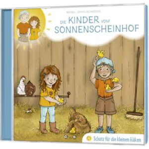 Bärbel Löffel-Schröder - Die Kinder vom Sonnenscheinhof Folge 4: Schutz für die kleinen Küken (CD)