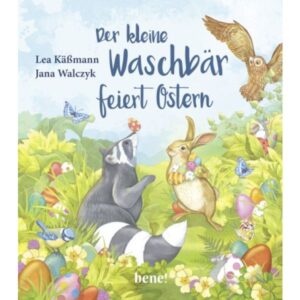 Lea Käßmann, Jana Walczyk - Der kleine Waschbär feiert Ostern