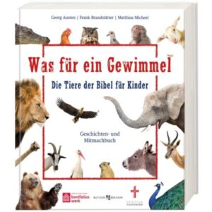 Georg Austen, Frank Brandstätter, Matthias Micheel - Was für ein Gewimmel: Die Tiere der Bibel für Kinder