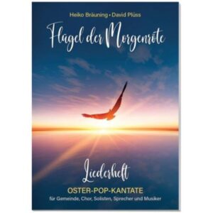 Heiko Bräuning, David Plüss - Flügel der Morgenröte (Liederheft)