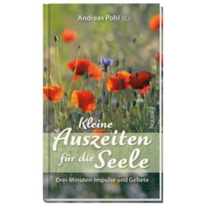 Pater Andreas Pohl SCJ - Kleine Auszeiten für die Seele