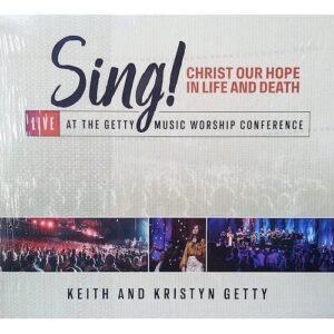 Keith & Kristyn Getty - Sing! Christ Our Hope In Life and Death (CD)