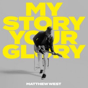 Matthew West - My Story Your Glory (2CD)