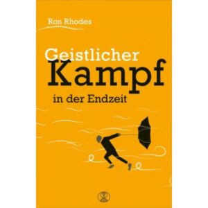 Ron Rhodes - Geistlicher Kampf in der Endzeit