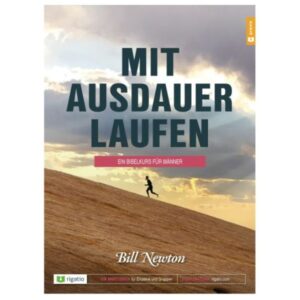 Bill Newton - Mit Ausdauer laufen: Ein Bibelkurs für Männer