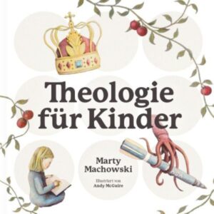 Marty Machowski, Andy McGuire - Theologie für Kinder