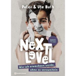 Ute Buth, Peter Buth - Next Level: Wie ich erwachsen werde ohne zu verzweifeln