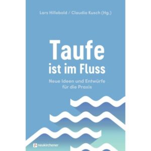 Lars Hillebold, Claudia Kusch - Taufe ist im Fluss
