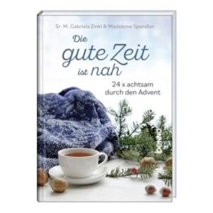 Sr. Maria Gabriela Zinkl, Madeleine Spendier - Die gute Zeit ist nah