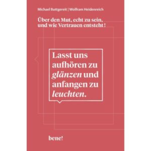 Michael Buttgereit, Wolfram Heidenreich - Lasst uns aufhören zu glänzen und anfangen zu leuchten