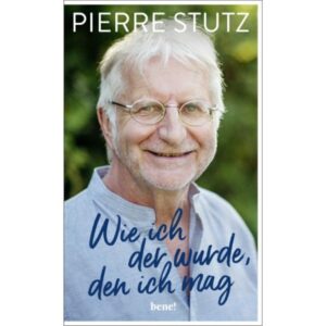Pierre Stutz - Wie ich der wurde, den ich mag