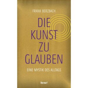 Frank Berzbach - Die Kunst, zu glauben