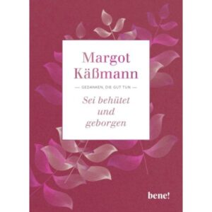 Margot Käßmann, Rainer M. Schießler - Sei behütet und geborgen