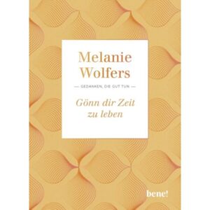 Melanie Wolfers - Gönn dir Zeit zu leben