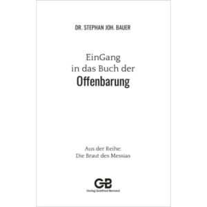 Stephan J. Bauer - EinGang in das Buch der Offenbarung
