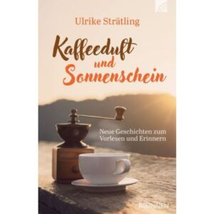 Ulrike Strätling - Kaffeeduft und Sonnenschein