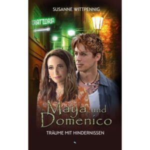 Susanne Wittpennig - Maya und Domenico 10: Träume mit Hindernissen