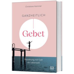 Christiane Hammer - Ganzheitlich Gebet