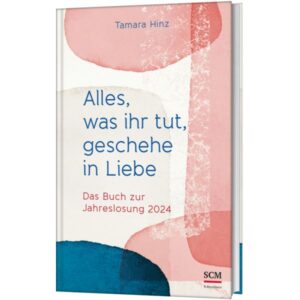 Tamara Hinz - Alles, was ihr tut, geschehe in Liebe