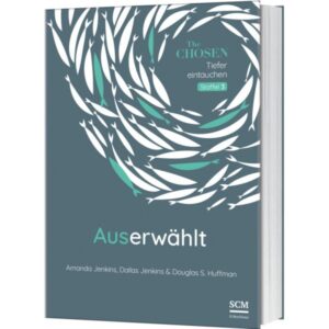 Amanda Jenkins, Dallas Jenkins, Douglas S. Huffman, Karoline Kuhn - Auserwählt