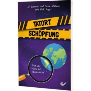 J. Warner Wallace, Susie Wallace - Tatort Schöpfung