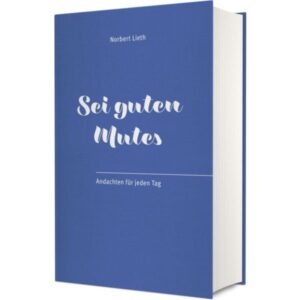 Norbert Lieth - Sei guten Mutes