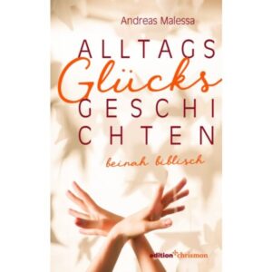 Andreas Malessa - Alltagsglücksgeschichten