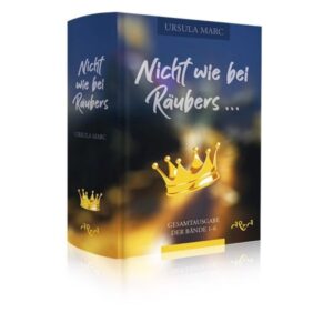 Ursula Marc - Nicht wie bei Räubers... (Gesamtausgabe)