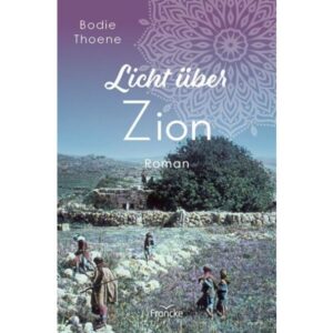 Bodie Thoene - Die Zion Chroniken Band 4: Licht über Zion