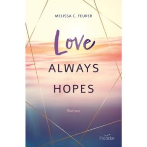 Melissa C. Feurer - Love Always Hopes