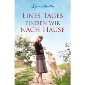 Lynn Austin - Eines Tages finden wir nach Hause