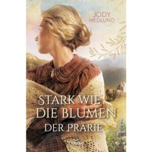 Jody Hedlund - Neuanfang in Colorado Band 2: Stark wie die Blumen der Prärie