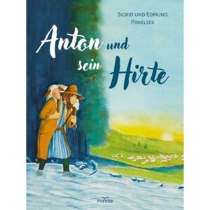 Sigrid Pokelsek, Edmund Pokelsek - Anton und sein Hirte