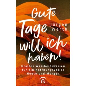 Jürgen Werth - Gute Tage will ich haben!