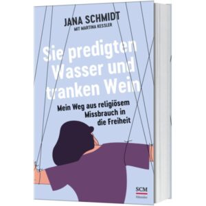 Jana Schmidt, Martina Kessler - Sie predigten Wasser und tranken Wein