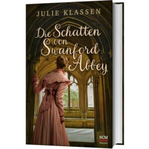 Julie Klassen, Susanne Naumann - Die Schatten von Swanford Abbey