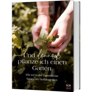 Naomi Bosch, Ivana Karmiševic - Und dennoch pflanze ich einen Garten