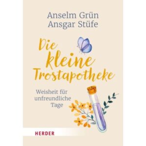 Anselm Grün, Ansgar Stüfe - Die kleine Trostapotheke