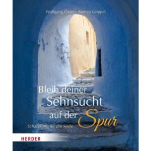 Wolfgang Öxler, Andrea Göppel - Bleib deiner Sehnsucht auf der Spur