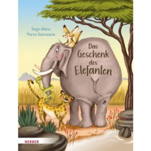 Tanja Wenz, Marta Balmaseda - Das Geschenk des Elefanten