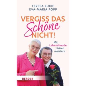 Teresa Zukic, Eva-Maria Popp - Vergiss das Schöne nicht!