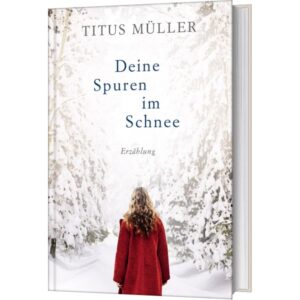 Titus Müller - Deine Spuren im Schnee