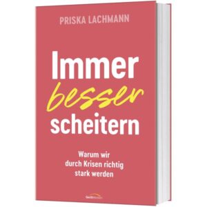 Priska Lachmann - Immer besser scheitern