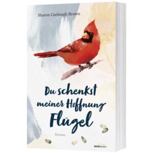 Sharon Garlough Brown - Du schenkst meiner Hoffnung Flügel