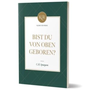 Charles Haddon Spurgeon - Bist du von oben geboren?
