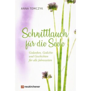 Anna Tomczyk, Kristina Dittert - Schnittlauch für die Seele