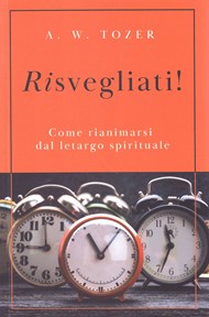 Aiden Wilson Tozer - Risvegliati!