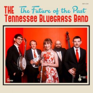 The Tennessee Bluegrass Band - The Future of the Past