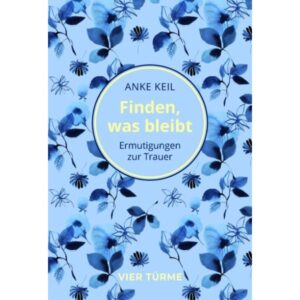 Anke Keil - Finden, was bleibt